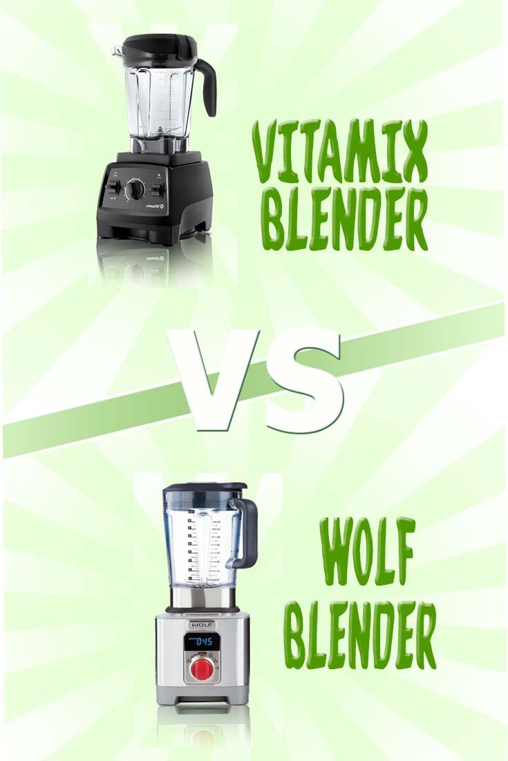Wolf Blender Vs Vitamix: The Ultimate Comparison
